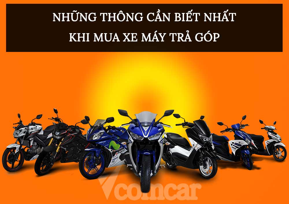 Có nên mua xe máy trả góp: 5 địa chỉ uy tín ở Hà Nội 19 Những thông cần biết nhất khi mua xe máy trả góp